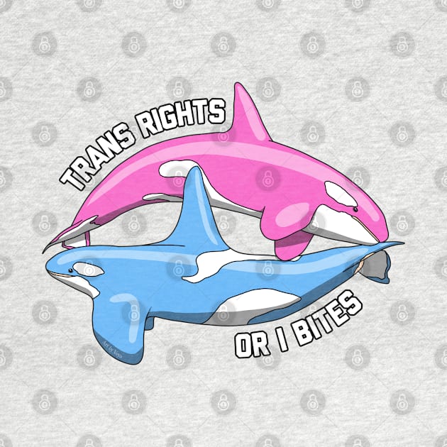 Trans Rights Or I Bites Orcas by Art by Veya